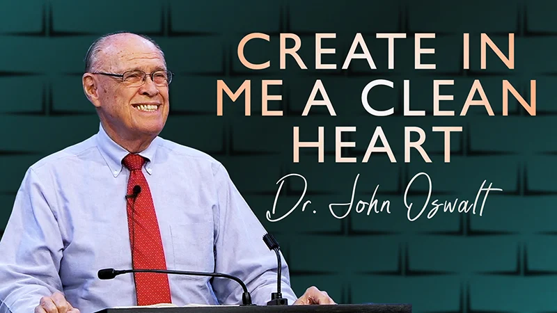 Create in Me a Clean Heart by Dr. John Oswalt on 09/17/2025