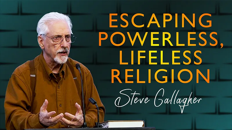 Escaping Powerless, Lifeless Religion by Steve Gallagher on 11/05/2025