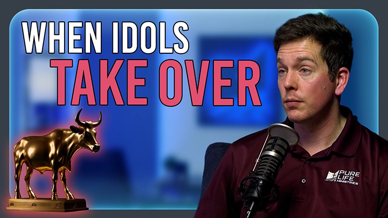 Pure Life Ministries Podcast Episode #657: When Idols Take Over