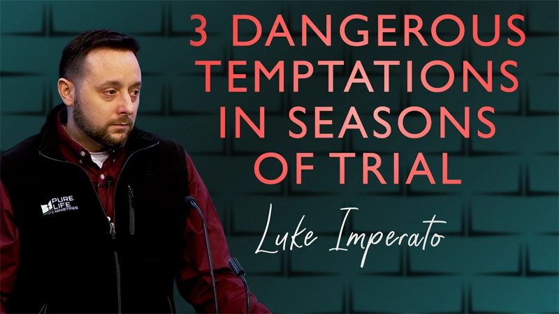 3 Dangerous Temptations in Seasons of Trial by Luke Imperato on 01/28/2026