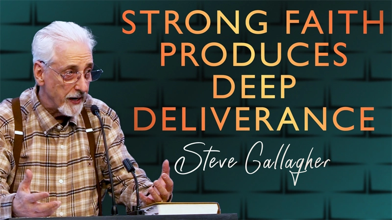 Strong Faith Produces Deep Deliverance by Steve Gallagher on 02/04/2026