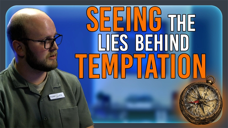 Pure Life Ministries Podcast Episode #666: Seeing the Lies Behind Temptation