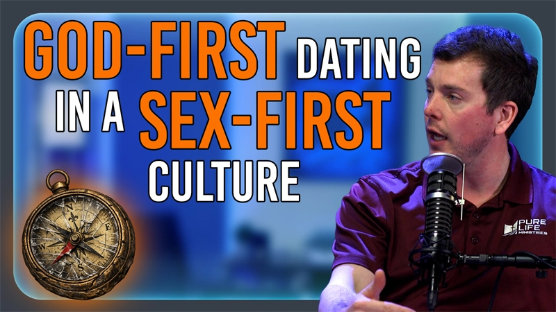 Pure Life Ministries Podcast Episode #667: God-First Dating in a Sex-First Culture