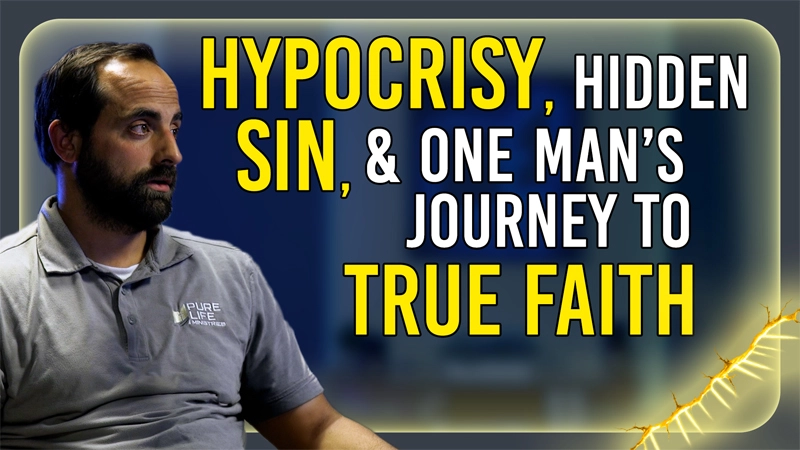 Pure Life Ministries Podcast Episode #675: Hypocrisy, Hidden Sin, & One Man's Journey to True Faith