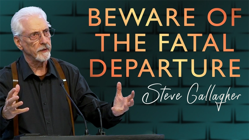 Beware of the Fatal Departure by Pastor Steve Gallagher on 06/21/2026