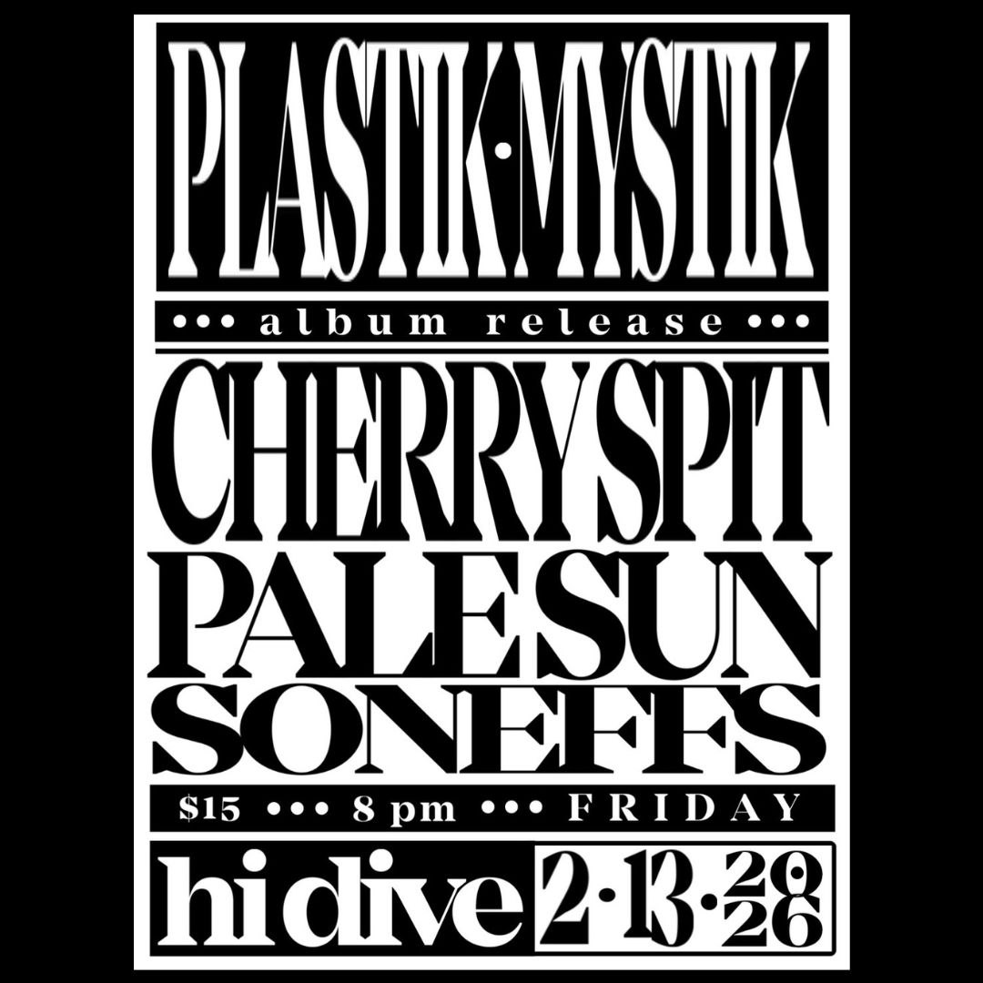 Plastik Mystik + Cherry Spit + Pale Sun + Soneffs