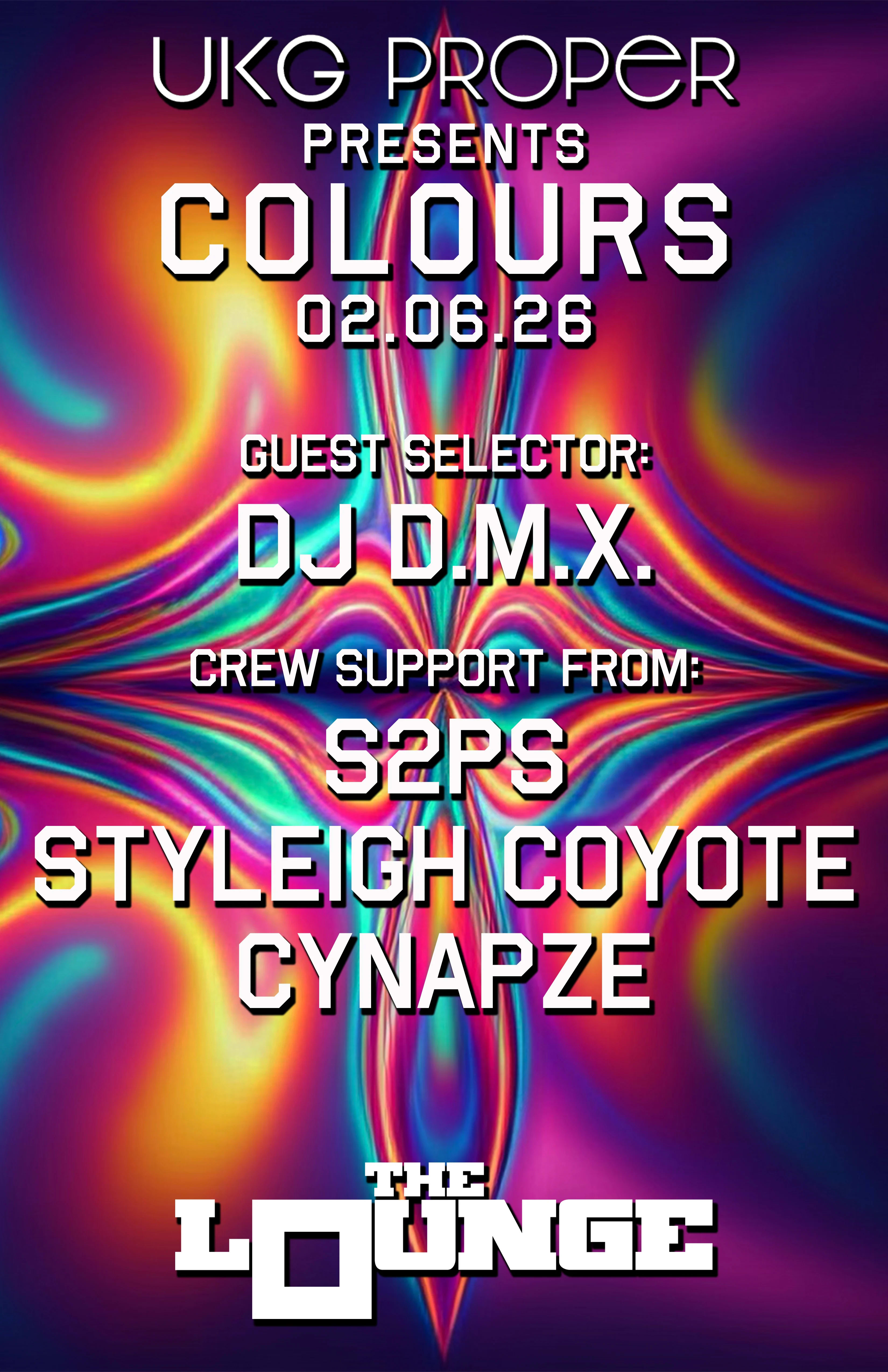 UKG Proper - Colours: DJ D.M.X w/ S2PS, Styleigh Coyote, cynapze