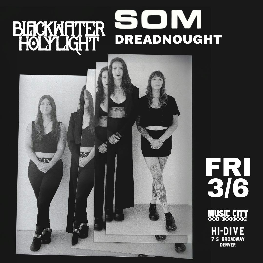 Blackwater Holylight + SOM + Dreadnought (Low Tickets)
