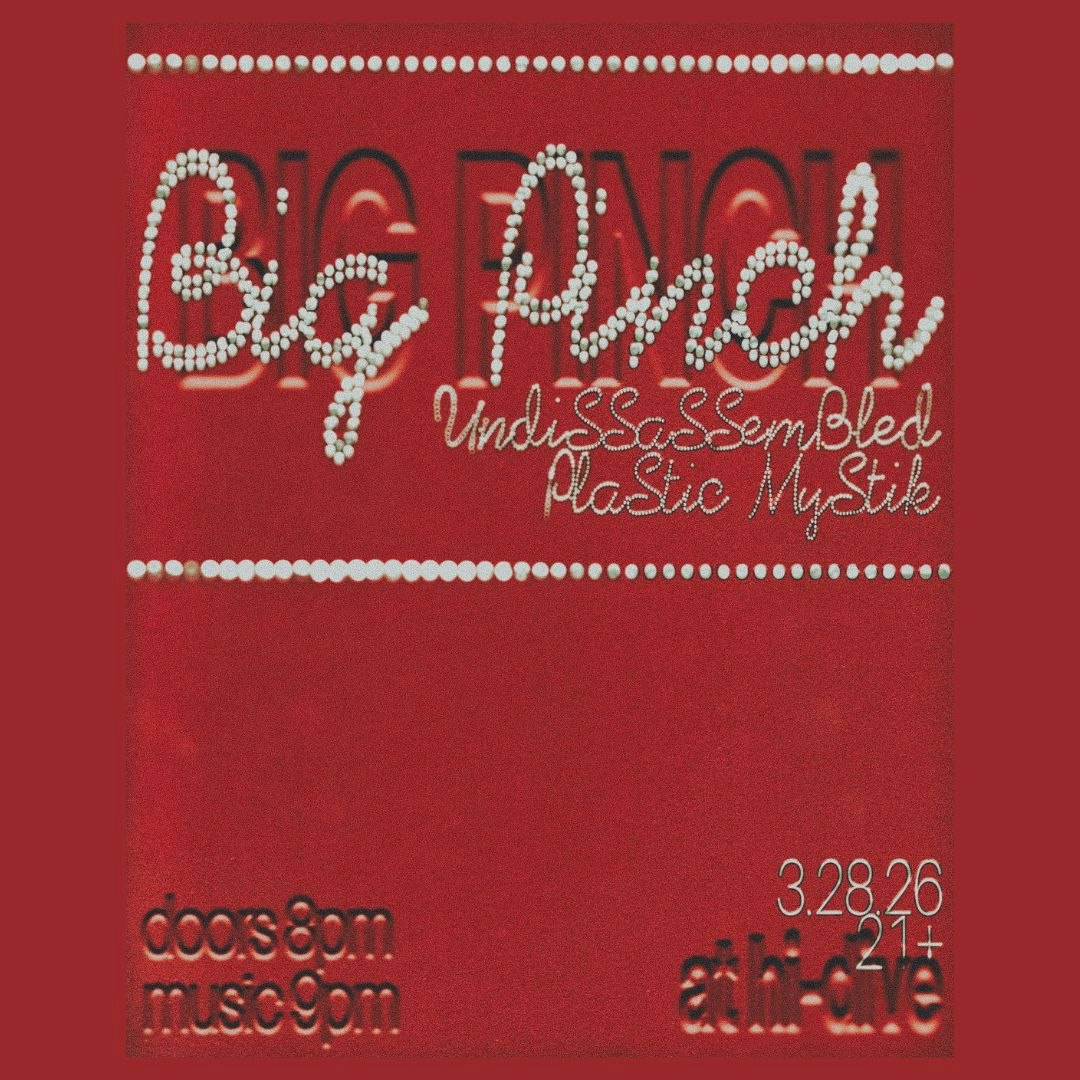 Big Pinch + Undisassembled + Plastik Mystik