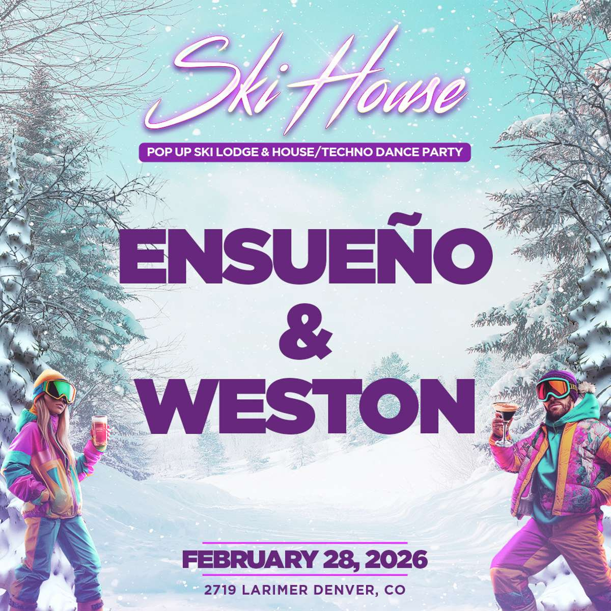 Ski House – EnSueño & Weston (FREE EVENT)