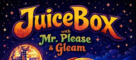 Mr. Please w/ JuiceBox + Gleam