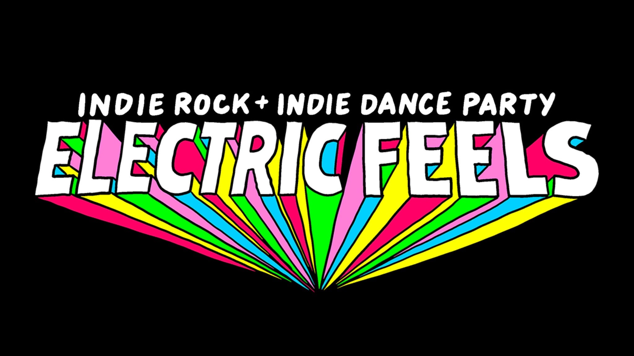 ELECTRIC FEELS: INDIE ROCK + ELECTRONIC DANCE PARTY - 21+