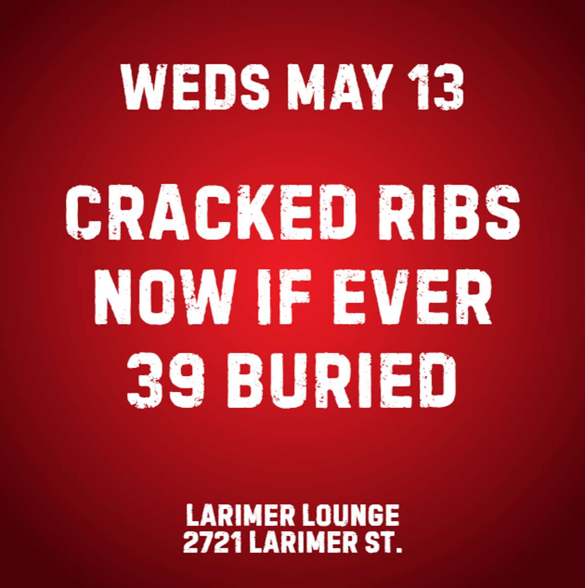 Cracked Ribs w/ Now If Ever + 39 Buried