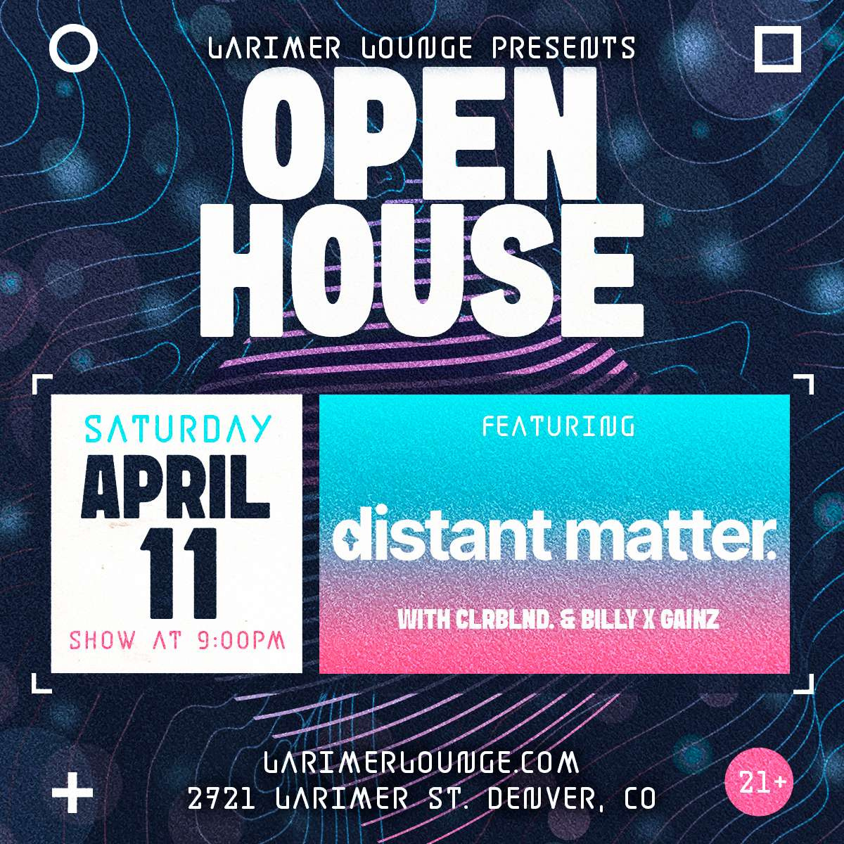 Open House Feat. Distant Matter w/ CLRBLND. + Billy X Gainz