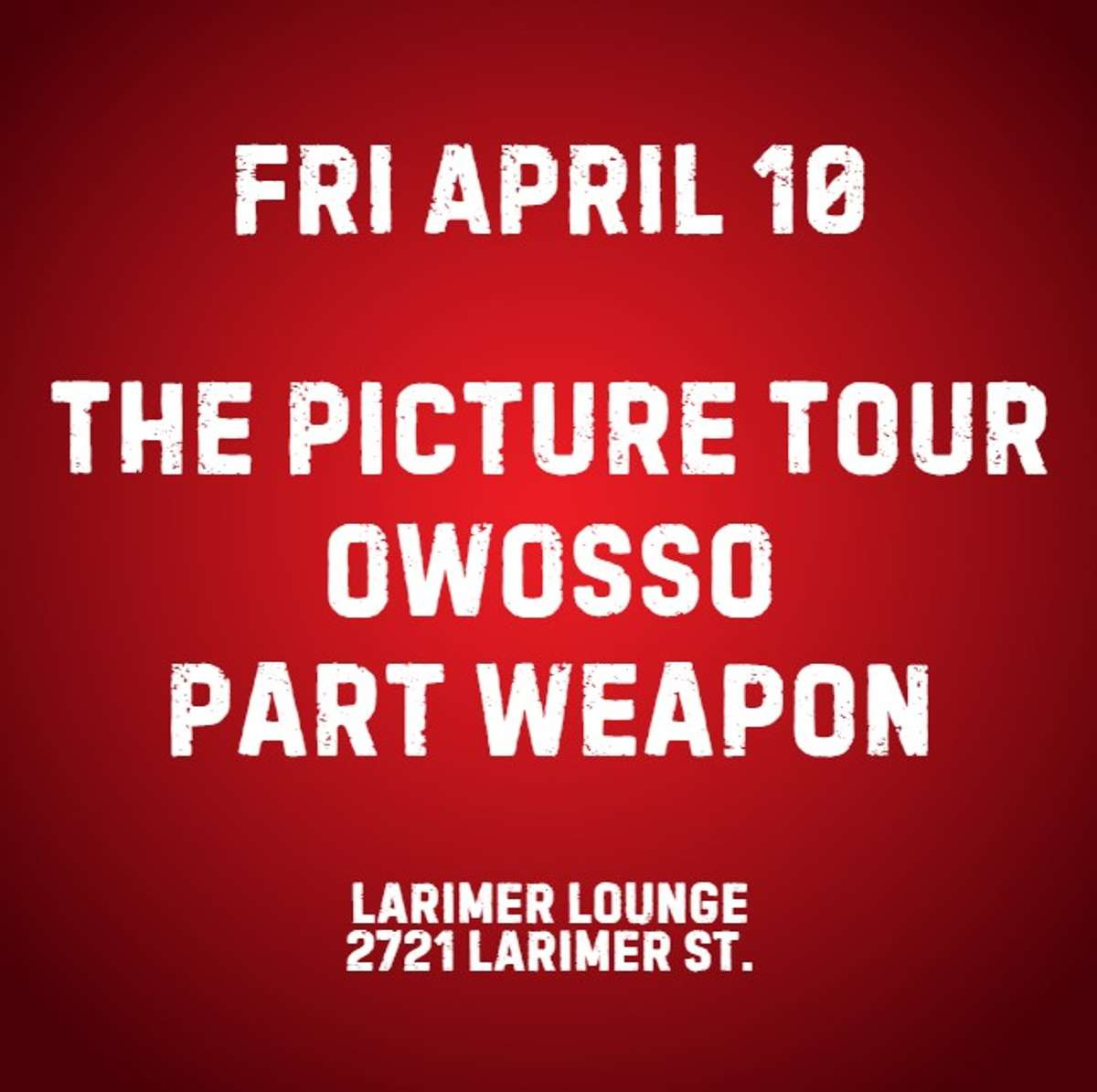 The Picture Tour w/ OWOSSO + Part Weapon