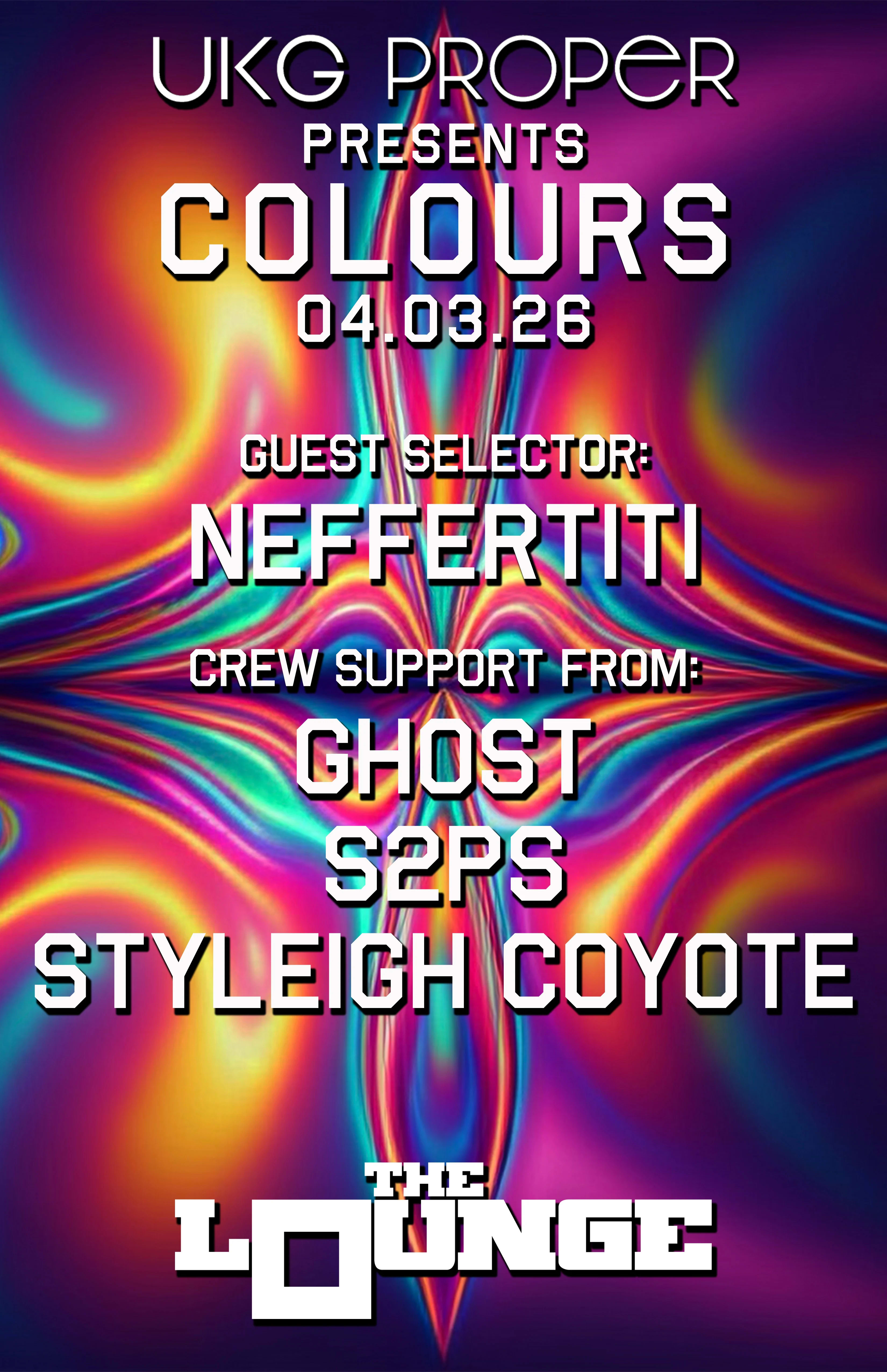 UKG Proper - Colours: Neffertiti w/ Ghost, S2PS, Styleigh Coyote