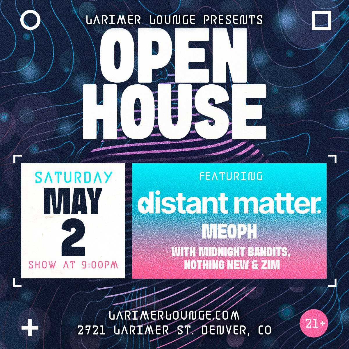 Open House Feat. Distant Matter & Meoph w/ Midnight Bandits, Nothing New + Zim