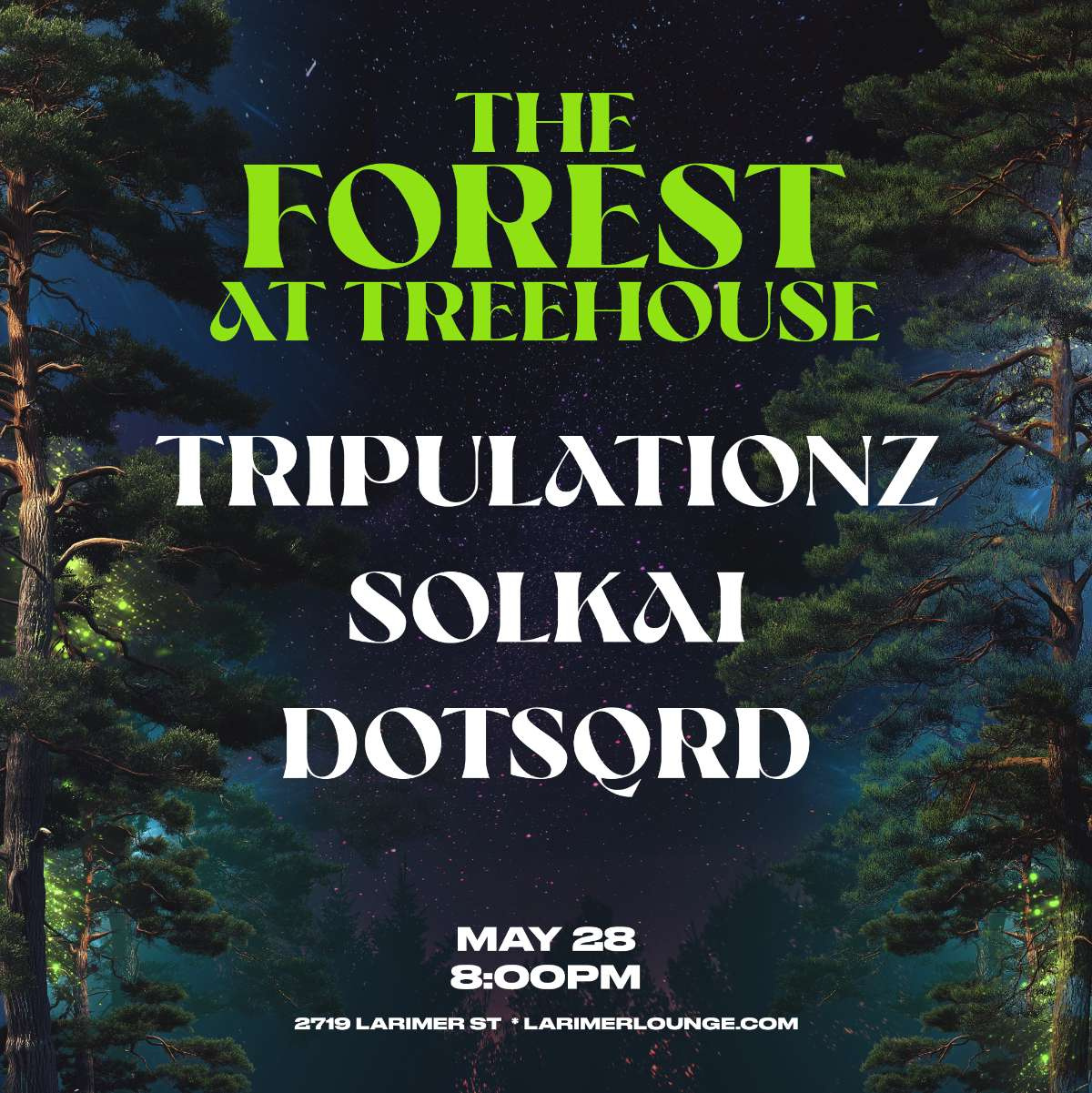 The Forest at Treehouse – TRiPULATiONZ – SOLKAI – DOTSQRD (FREE EVENT)