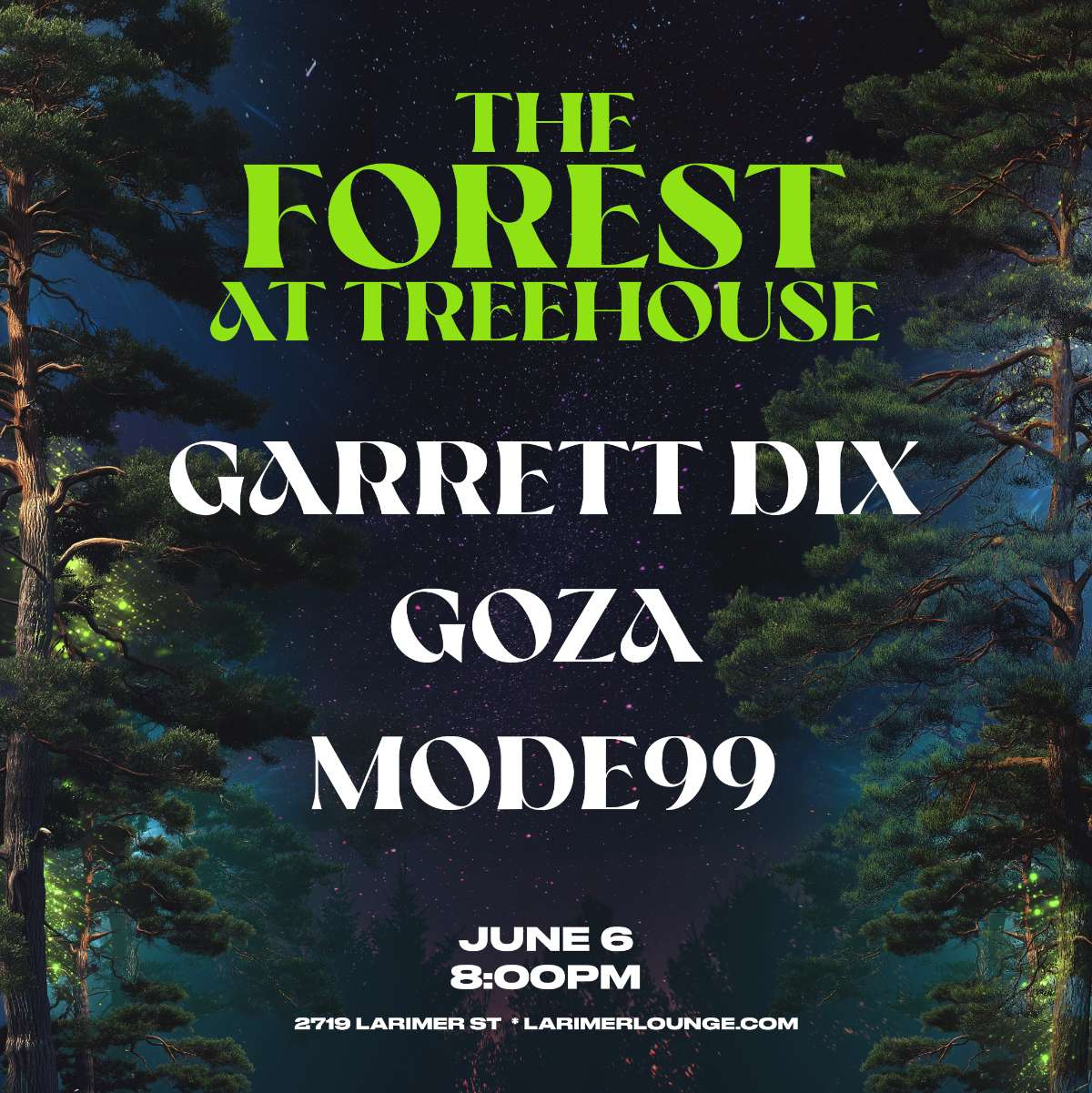 The Forest at Treehouse – Garrett Dix – Goza – Mode99 (FREE EVENT)