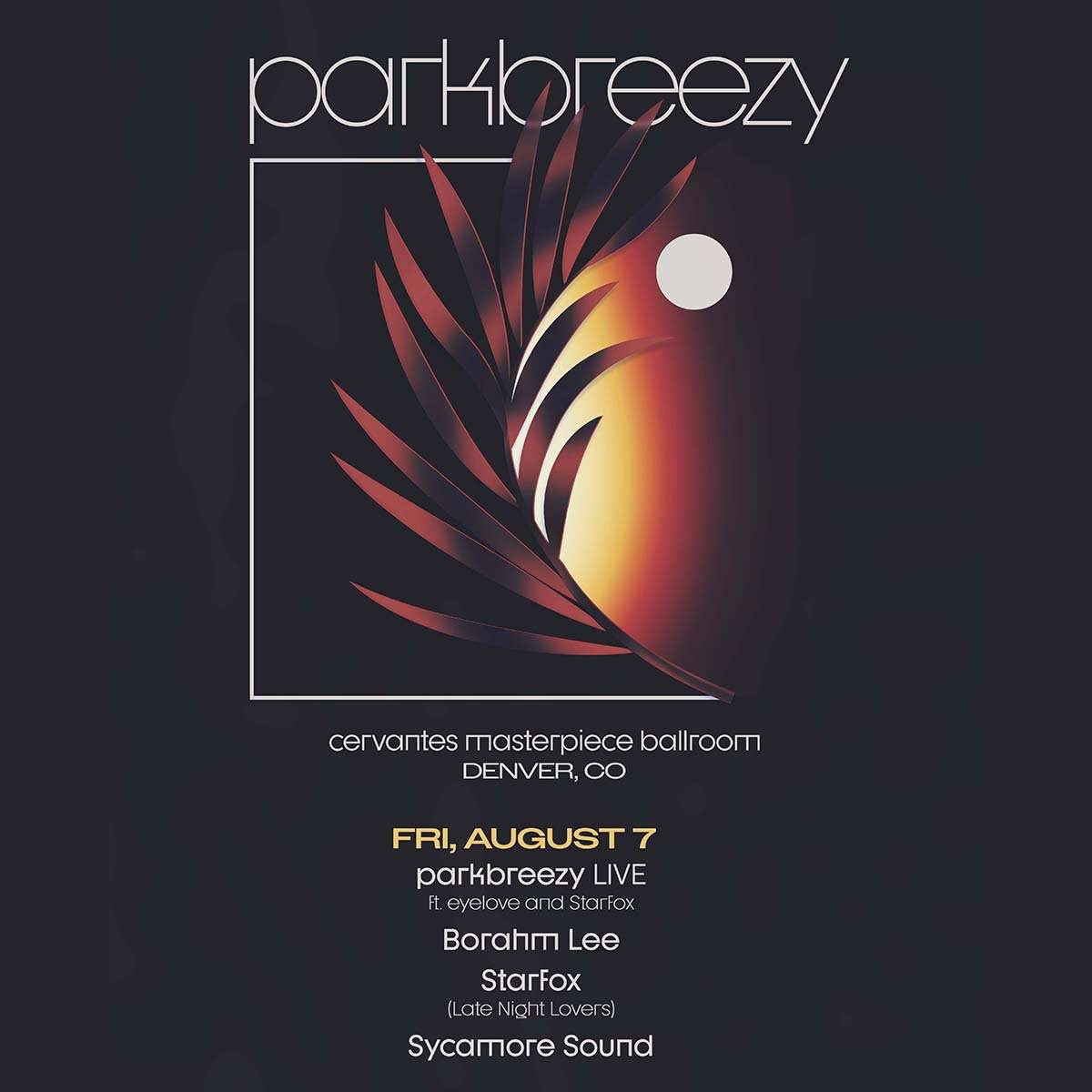 parkbreezy LIVE ft eyelove and starfox w/ Borahm Lee LIVE, Starfox (Late Night Lovers), Sycamore Sound **FRIDAY 8/7**