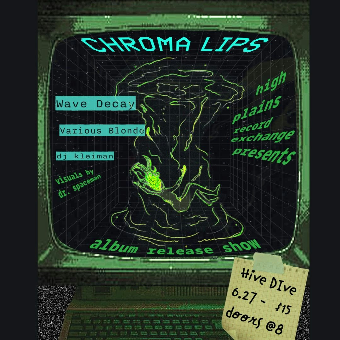 Chroma Lips + Wave Decay + Various Blonde + DJ Kleiman