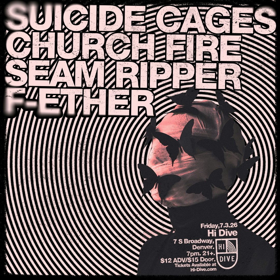 Suicide Cages + Church Fire + Seam Ripper + F-ether