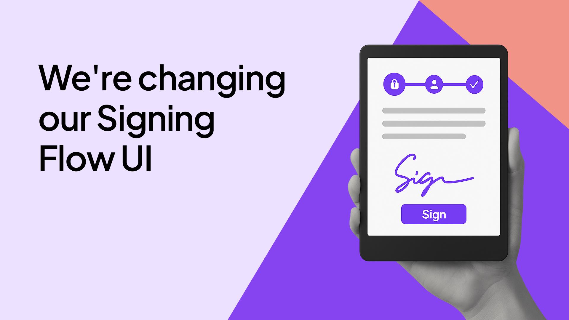 We're changing our Signing Flow UI
