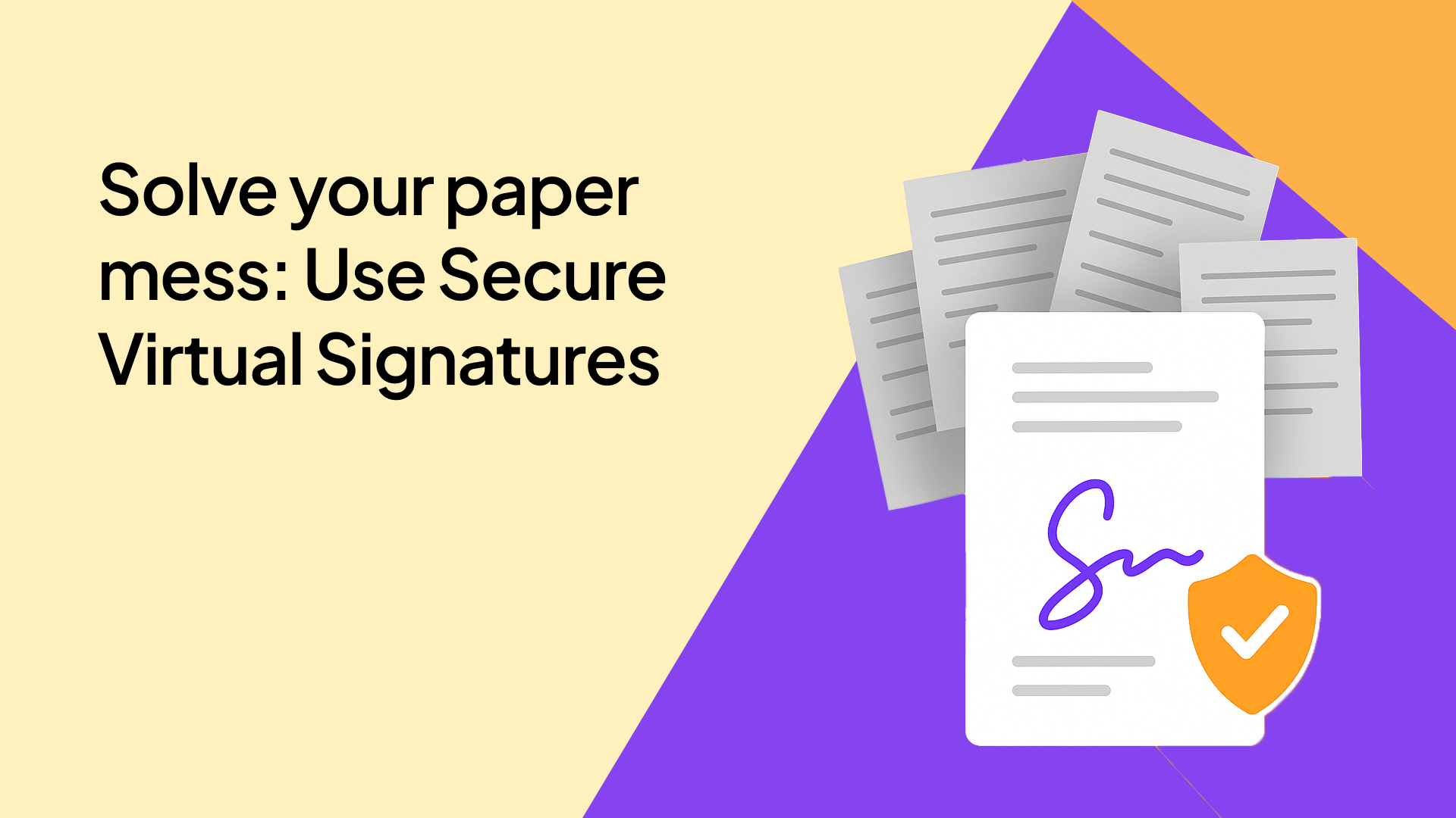 Solve your paper mess: Use Secure Virtual Signatures