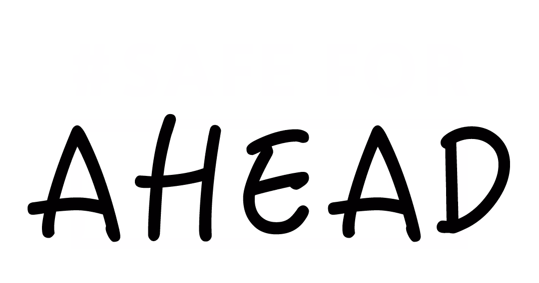 #SAFE FOR AHEAD