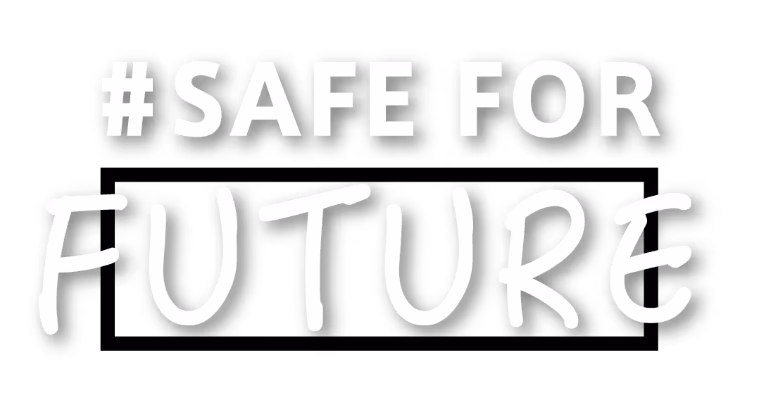 #SAFE FOR FUTURE