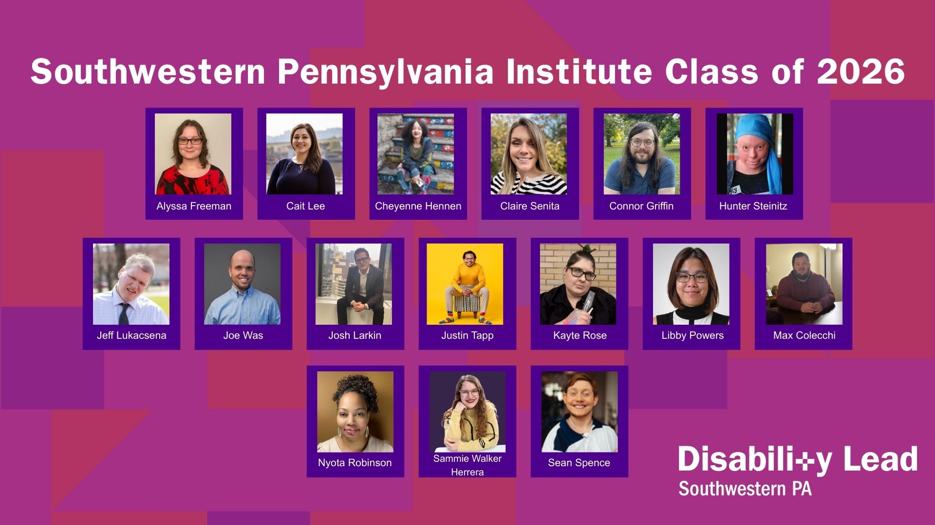 16 portraits of leaders with disabilities of various races and disabilities. The Disability Lead logo is at the bottom right corner. At the top of the graphic in white text is, "Southwestern Pennsylvania Institute Class of 2026."