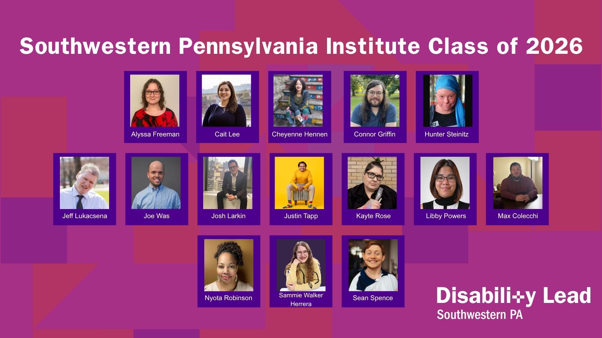 15 portraits of leaders with disabilities of various races and disabilities. The Disability Lead logo is at the bottom right corner. At the top of the graphic in white text is, "Southwestern Pennsylvania Institute Class of 2026."