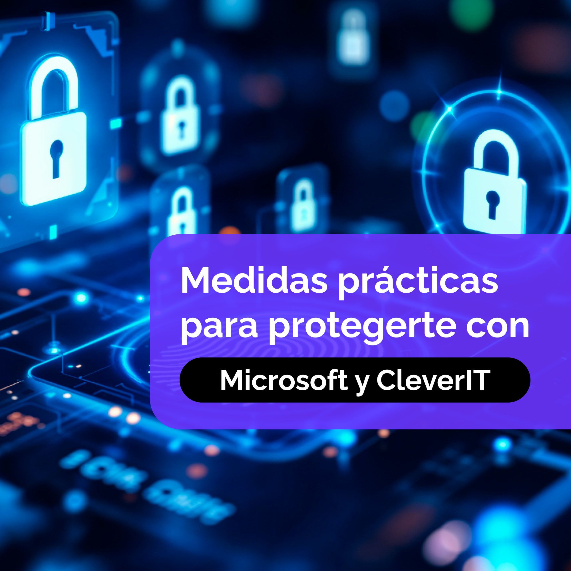 Seguridad en la nube: Medidas prácticas para protegerte con Microsoft y CleverIT