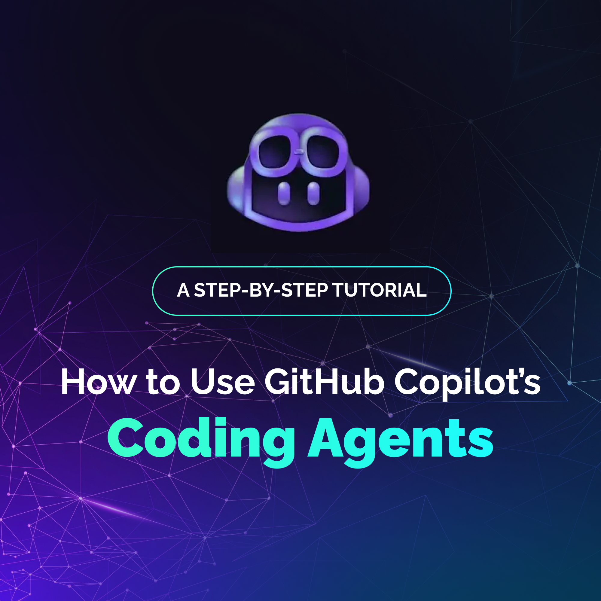 How to Use GitHub Copilot’s Coding Agents: A Step-by-Step Tutorial