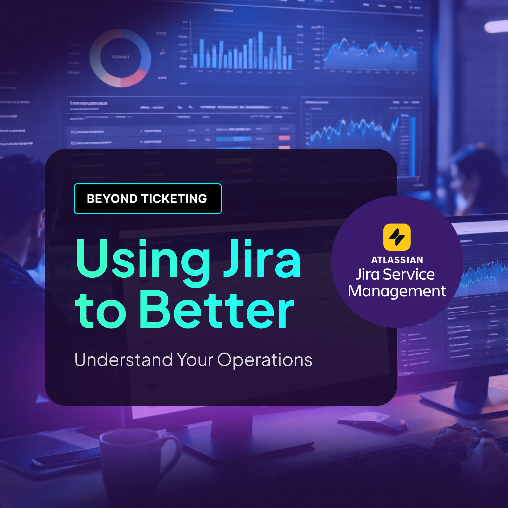  Beyond Ticketing: Using Jira to Better Understand Your Operations