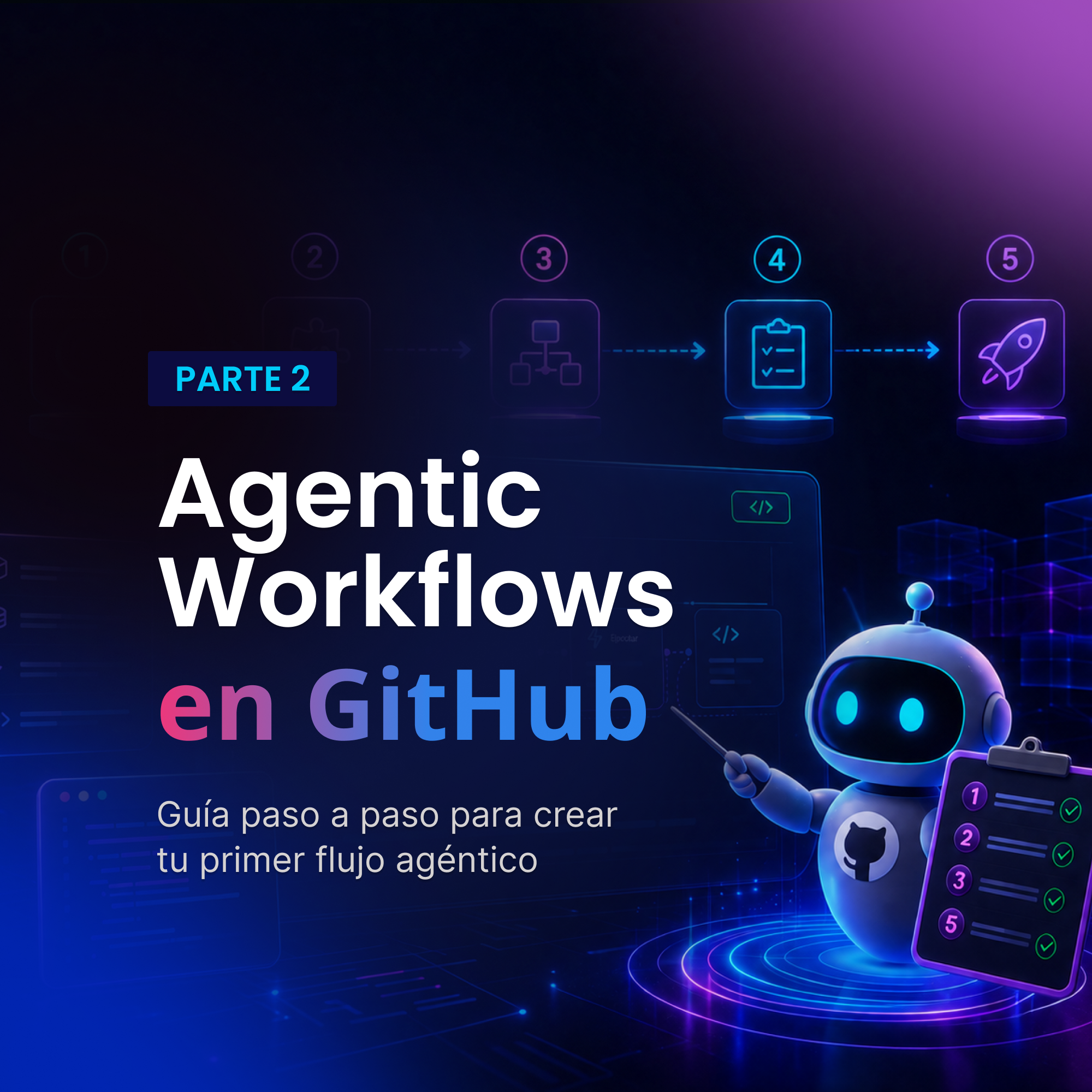  Agentic Workflows en GitHub - Parte 2: Guía paso a paso para crear tu primer flujo agéntico