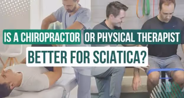 Is a Chiropractor or Physical Therapist Better for Sciatica?