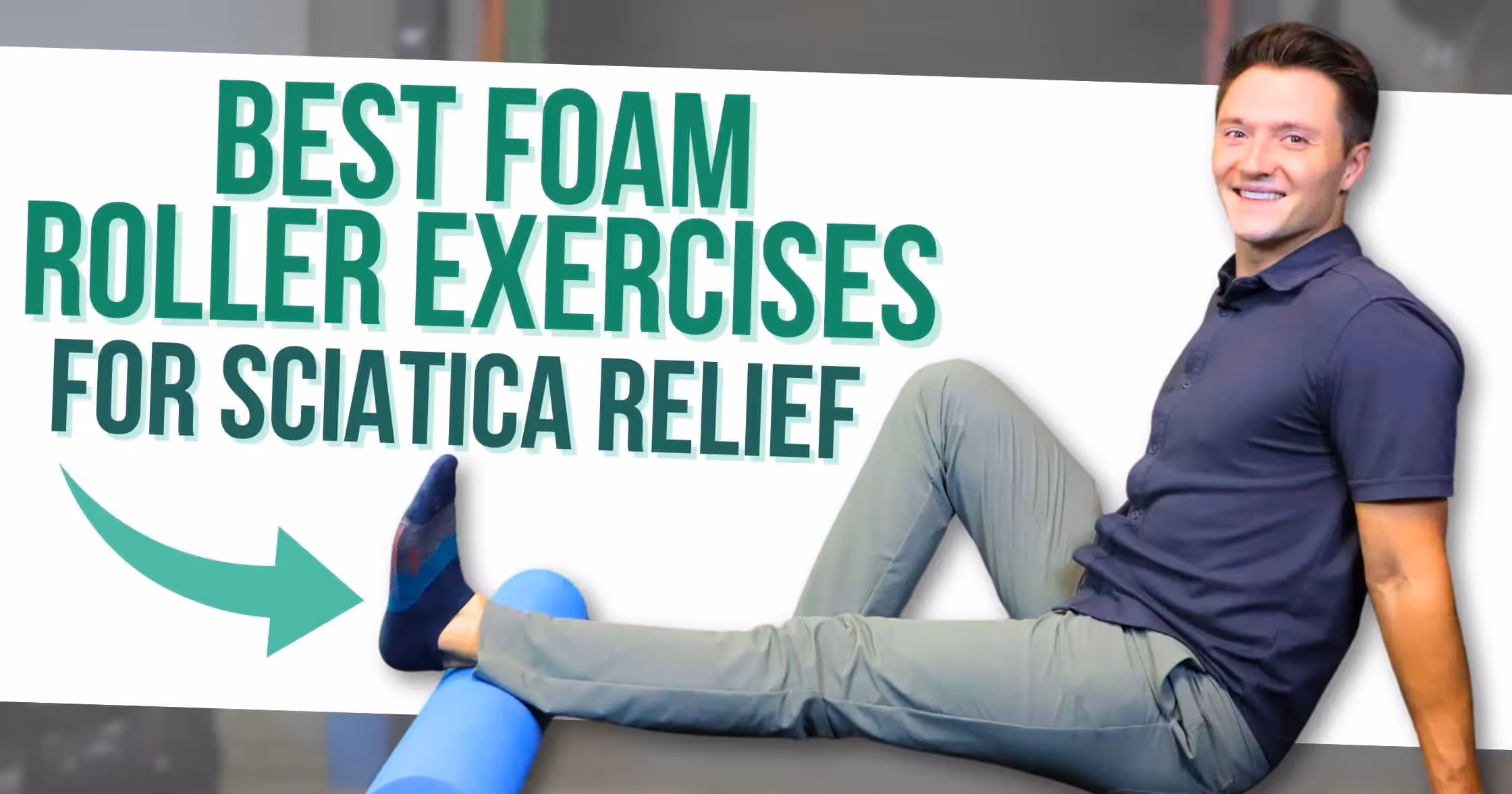 Best Foam Roller Exercises for Sciatica Relief