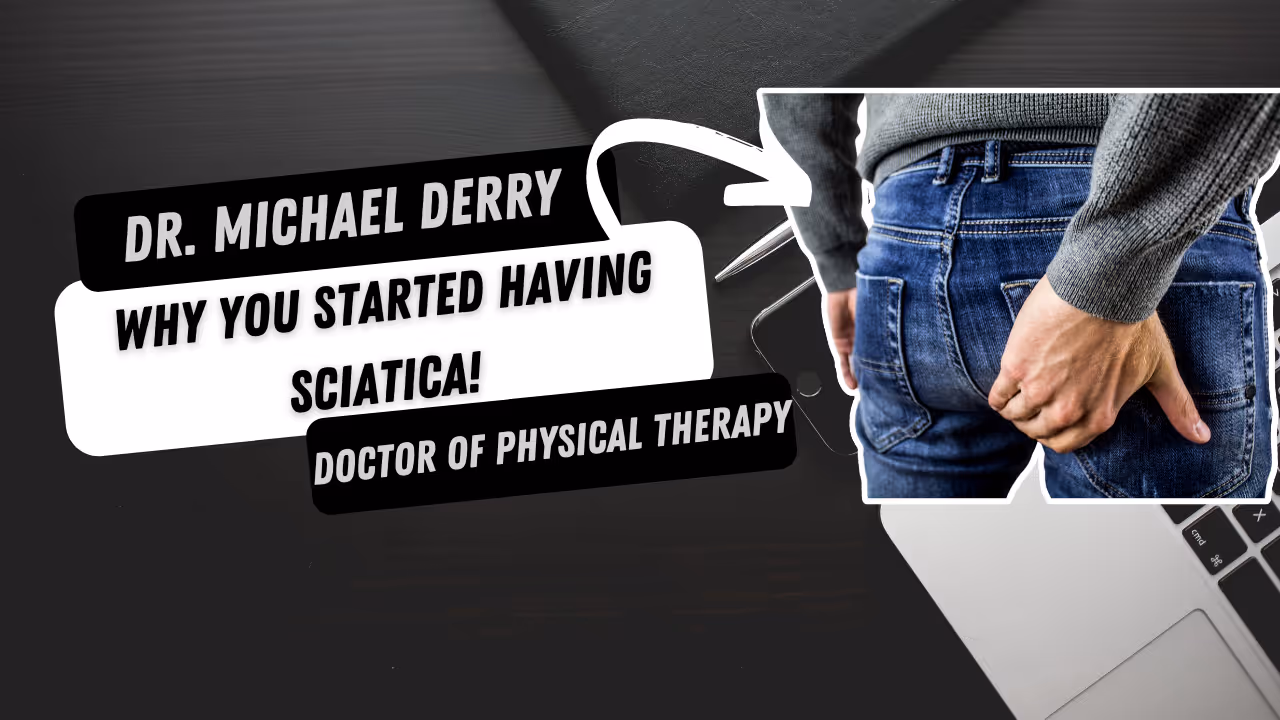 Why you started having sciatica! 