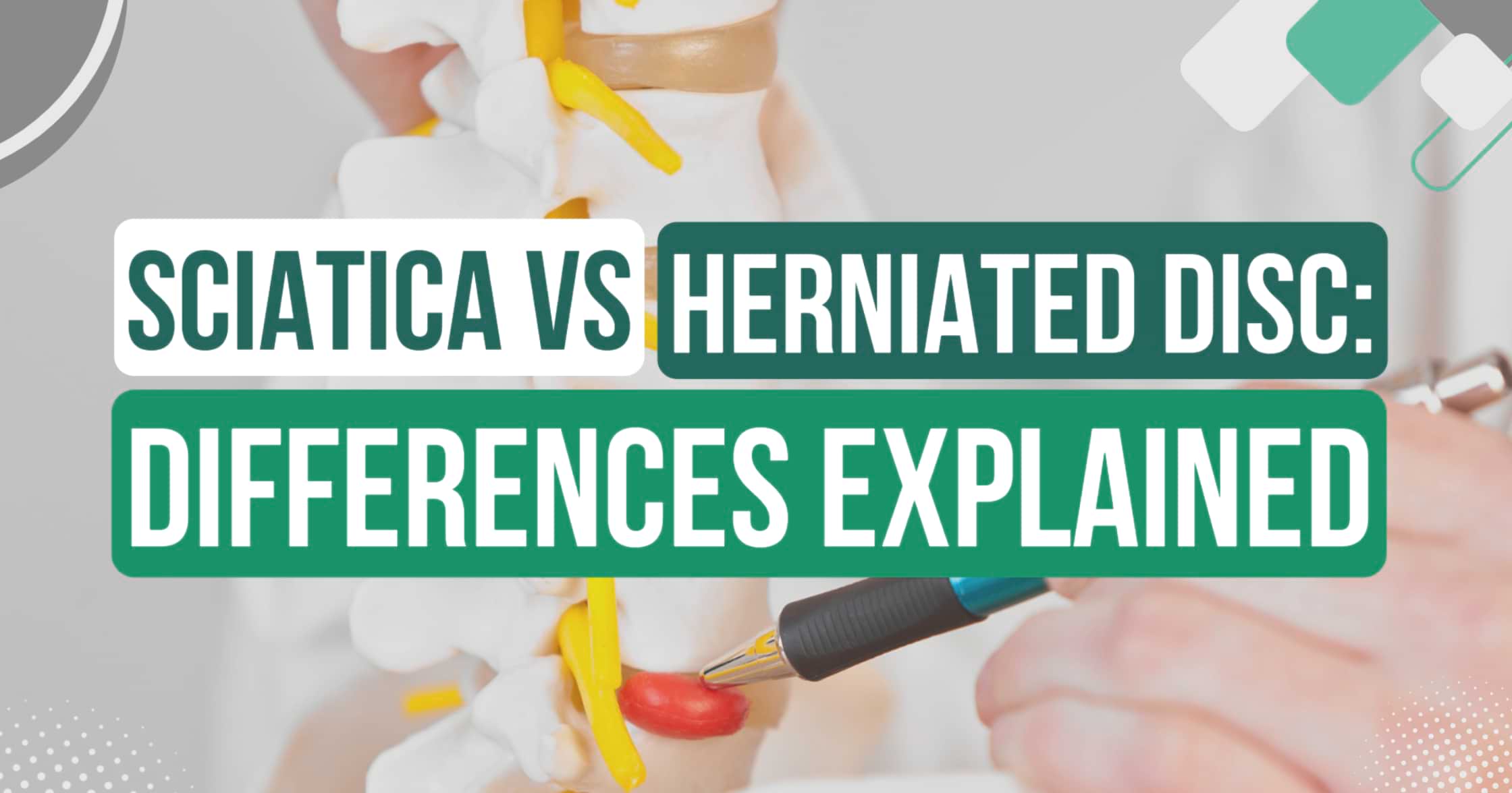 Sciatica vs Herniated Disc: Differences Explained