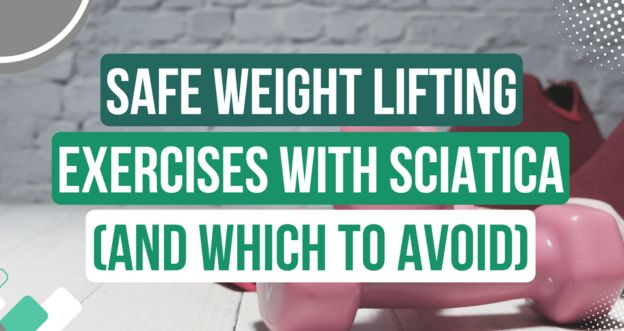 Safe Weight Lifting Exercises with Sciatica (And Which to Avoid)