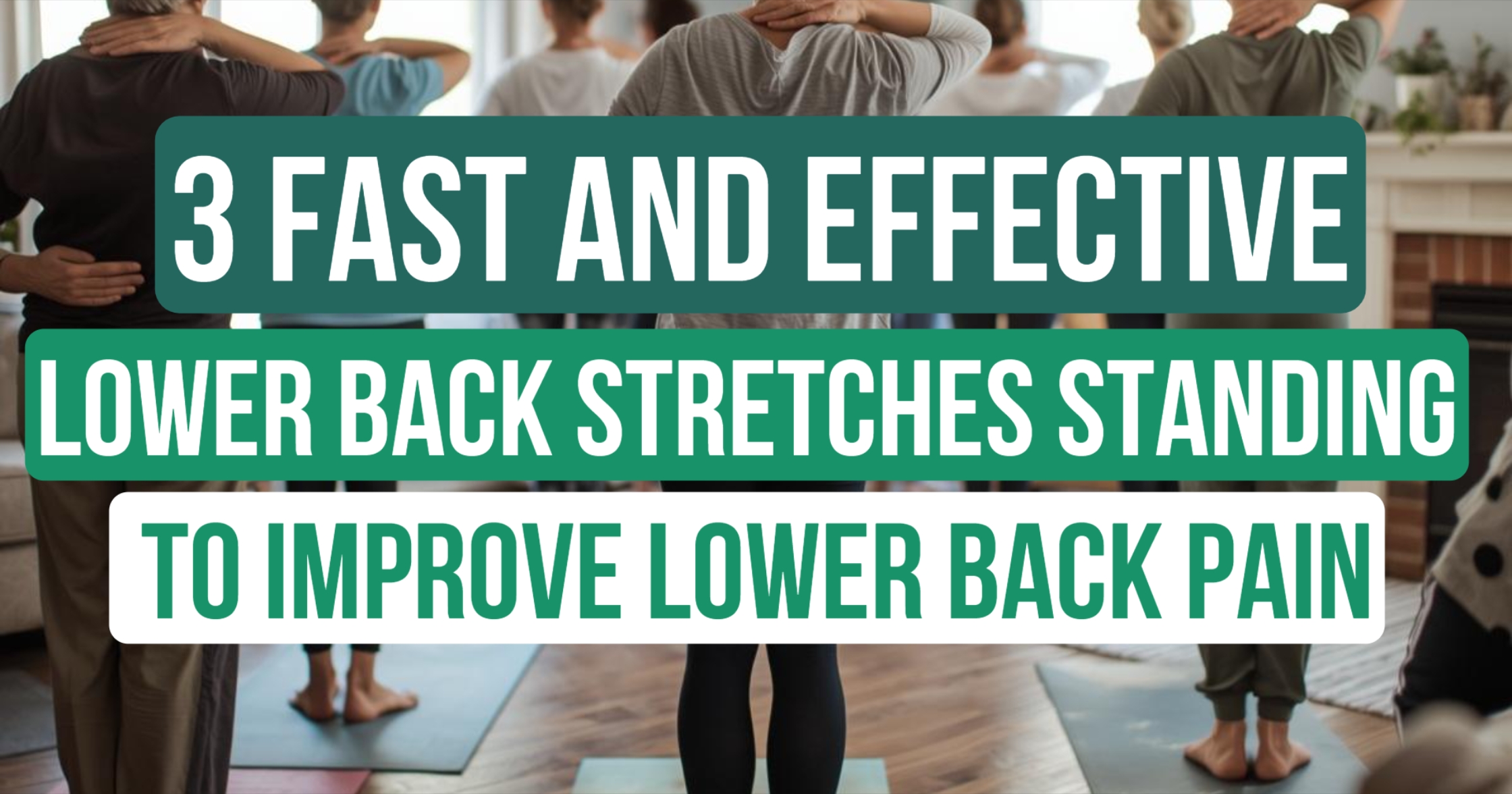 3 Standing Lower Back Stretches to Relieve Pain and Stiffness (No Floor Needed)