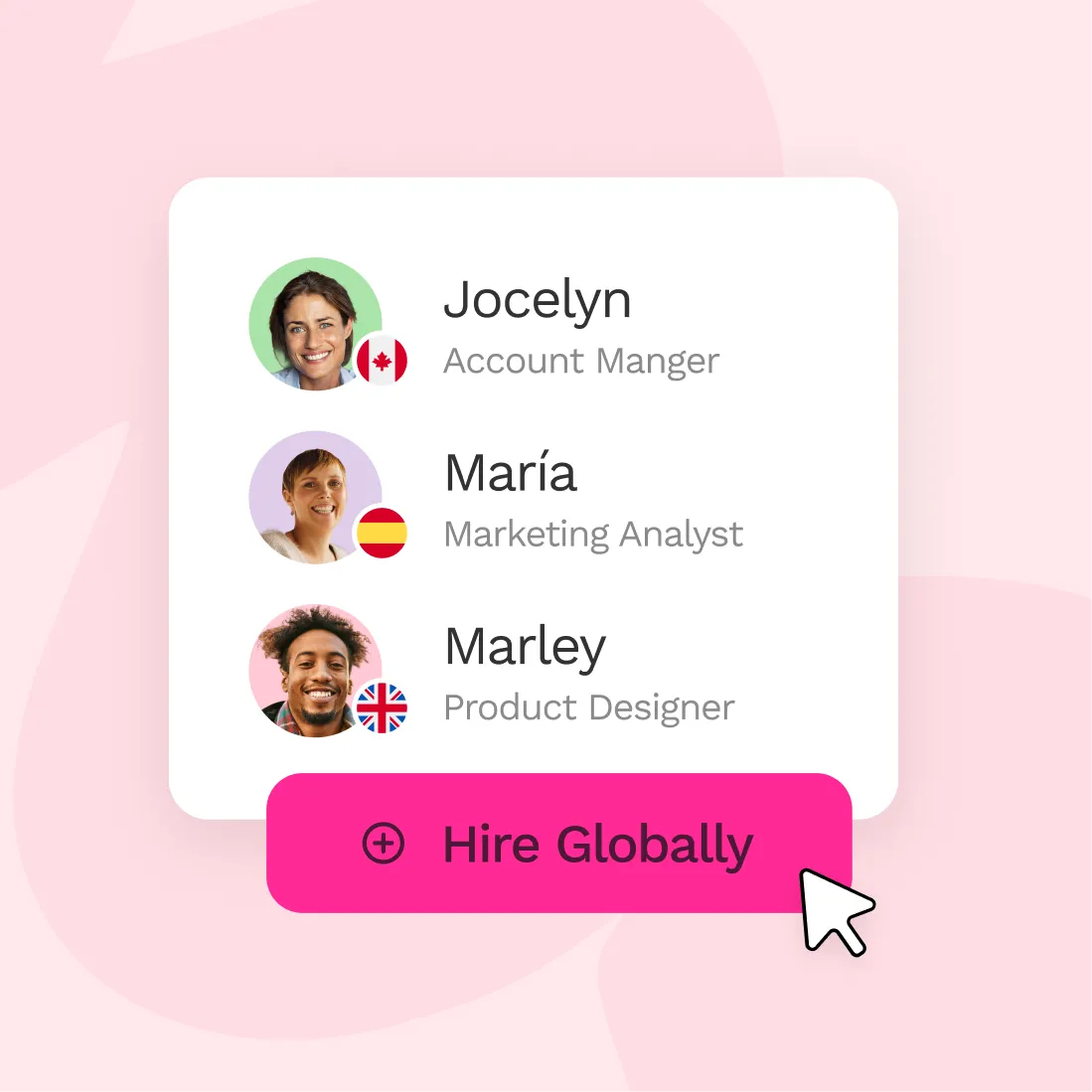 User interface displaying profiles of Jocelyn, María, and Marley with their photos, roles, and country flags, and a pink button labeled Hire Globally with a cursor pointer.