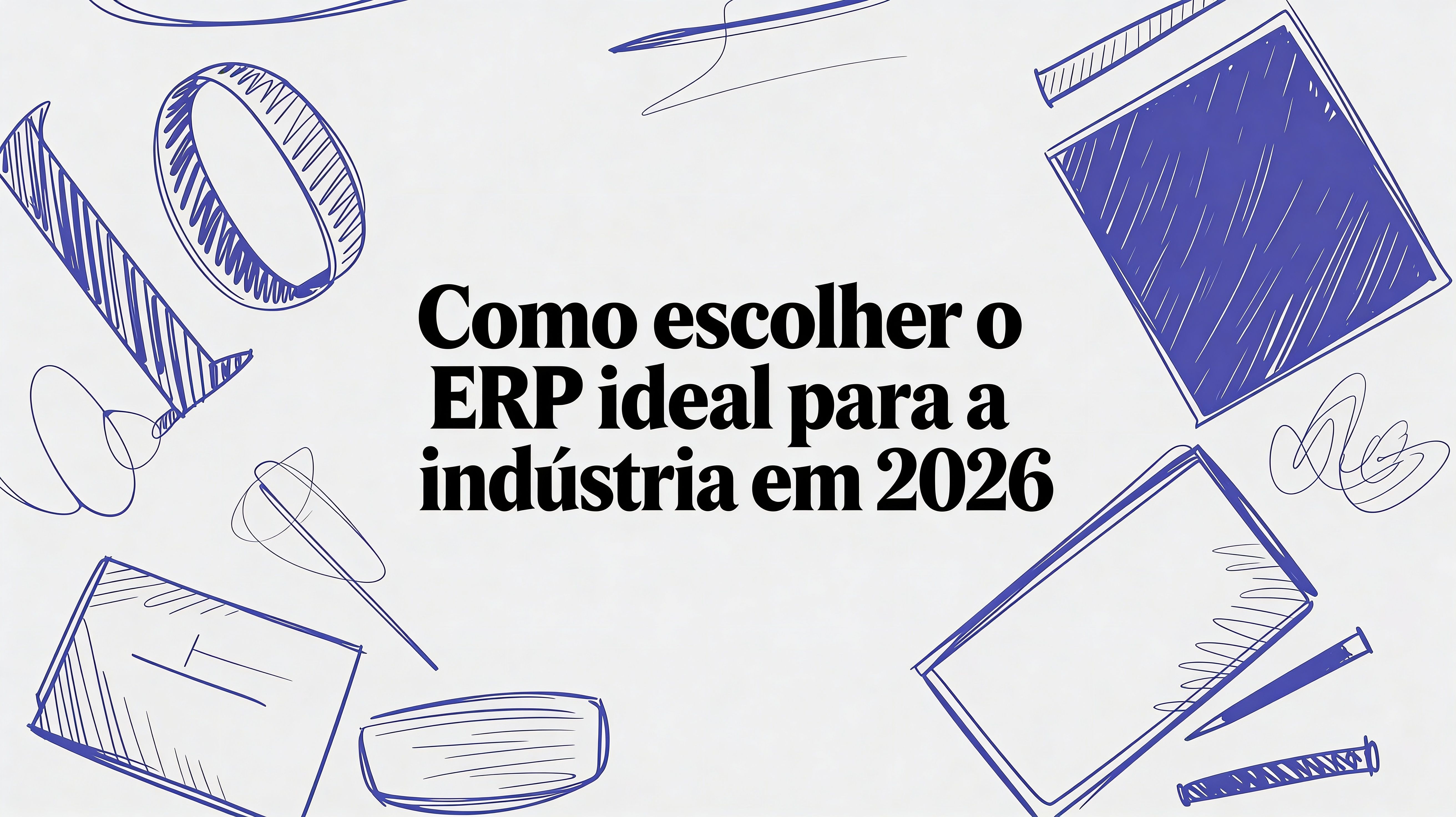 Como escolher ERP para indústria ideal em 2026
