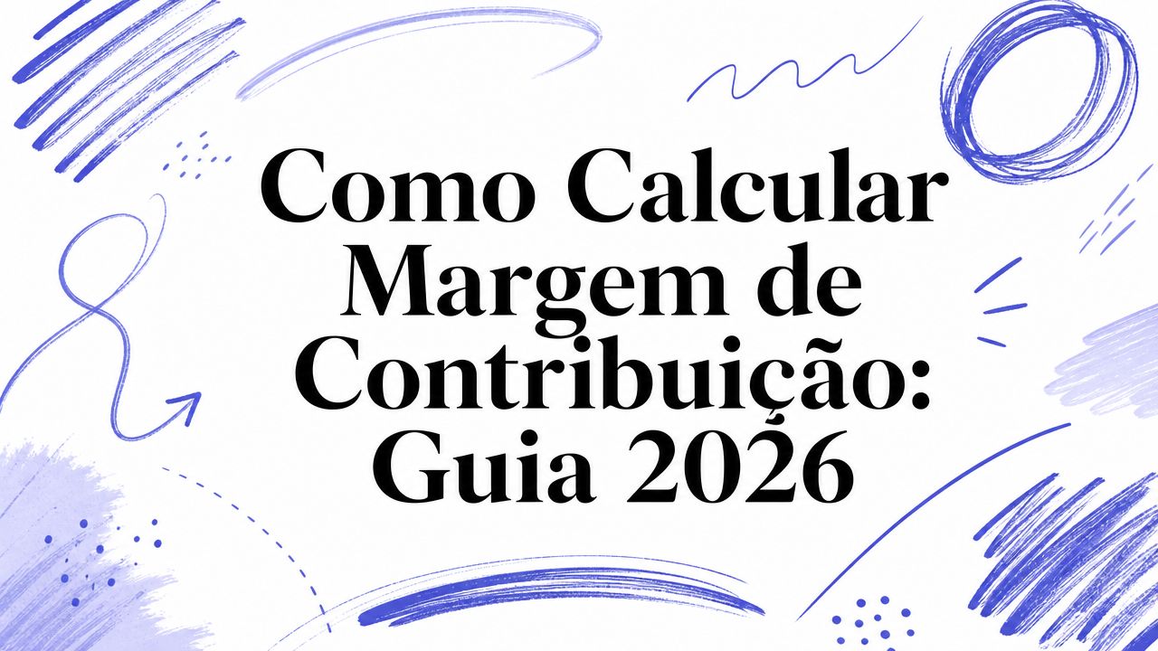 Como Calcular Margem de Contribuição: Guia 2026