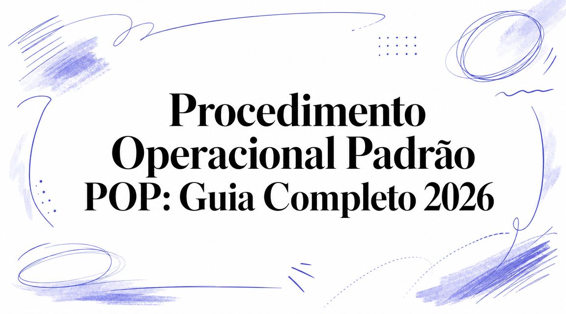 Procedimento Operacional Padrão POP: Guia Completo 2026
