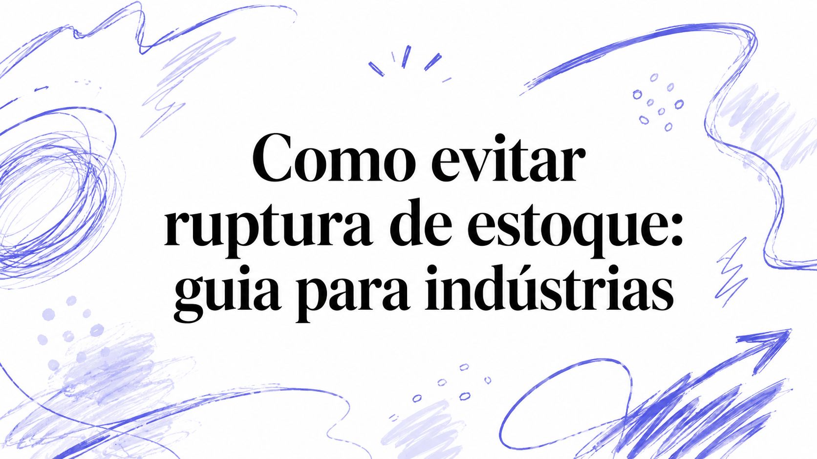 Como evitar ruptura de estoque: guia para indústrias