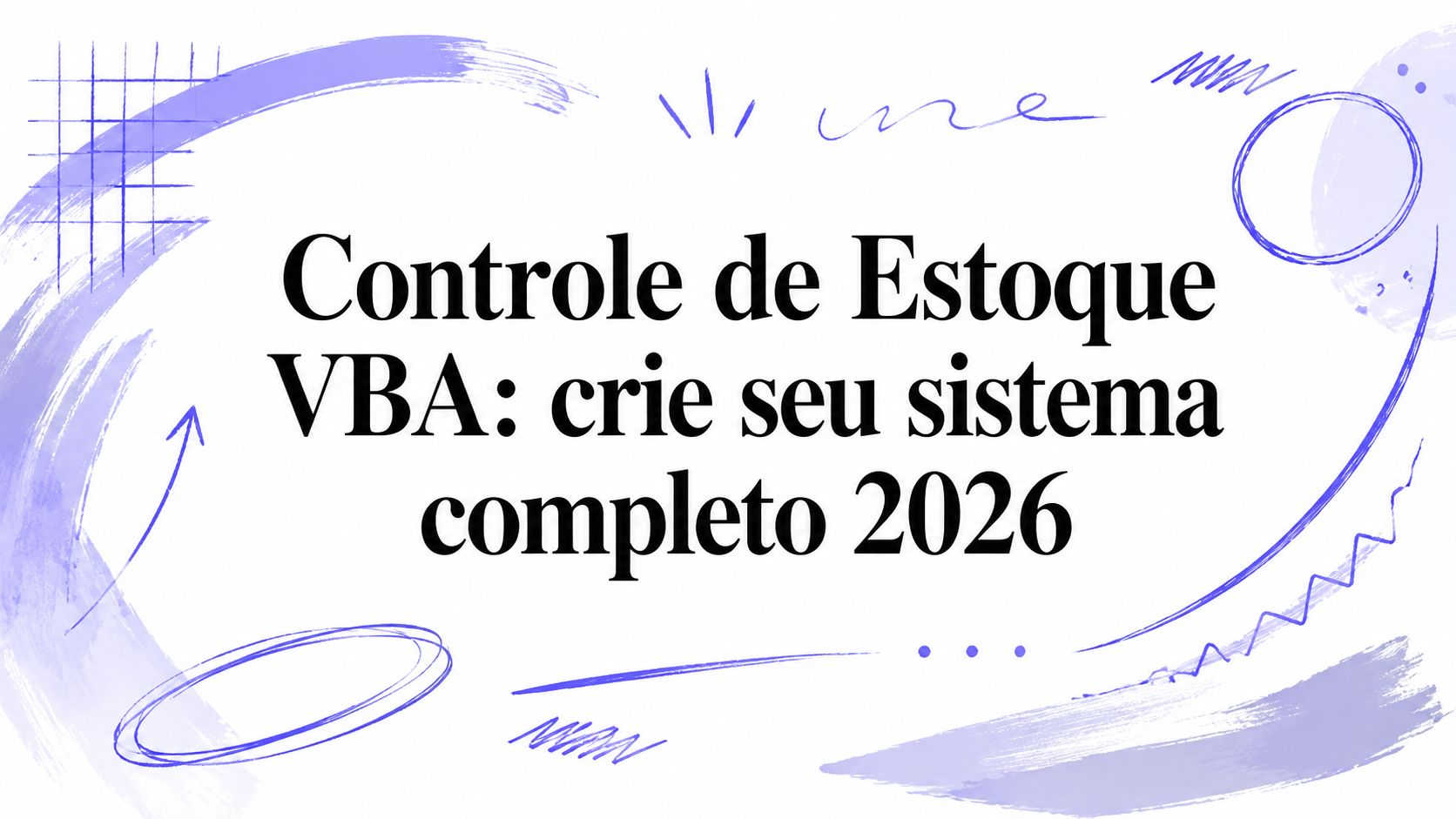 Controle de Estoque VBA: crie seu sistema completo 2026