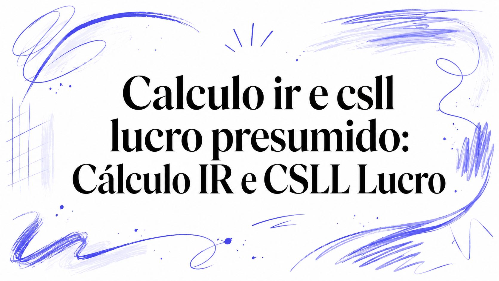 Calculo ir e csll lucro presumido: Cálculo IR e CSLL Lucro