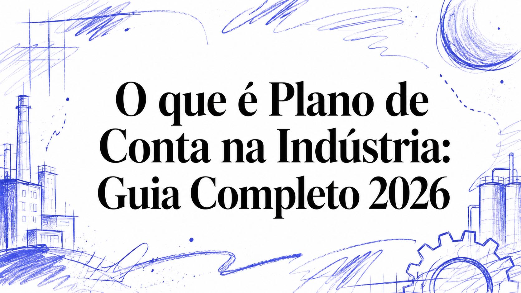 O que é Plano de Conta na Indústria: Guia Completo 2026